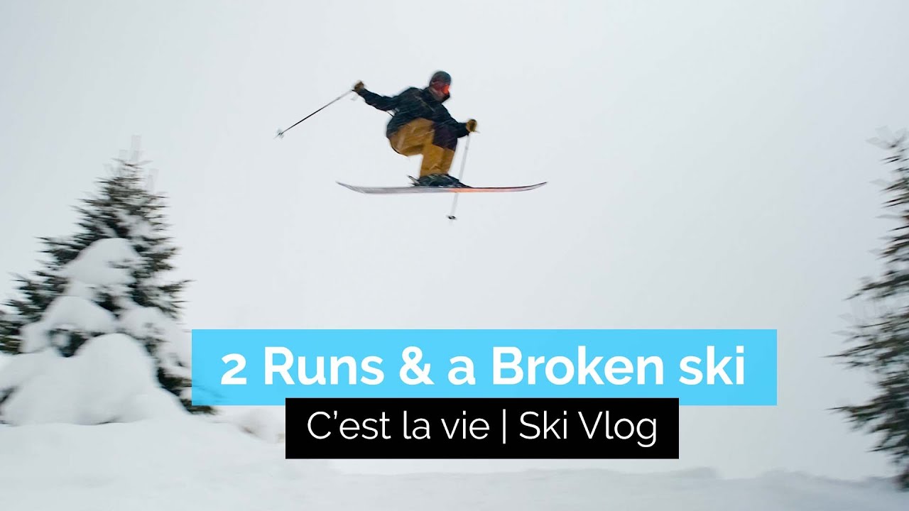 2 Runs and a Broken Ski C’est la Vie | Ski Vlog