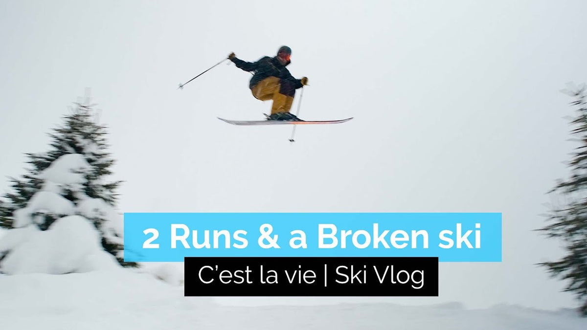 2 Runs and a Broken Ski C’est la Vie | Ski Vlog