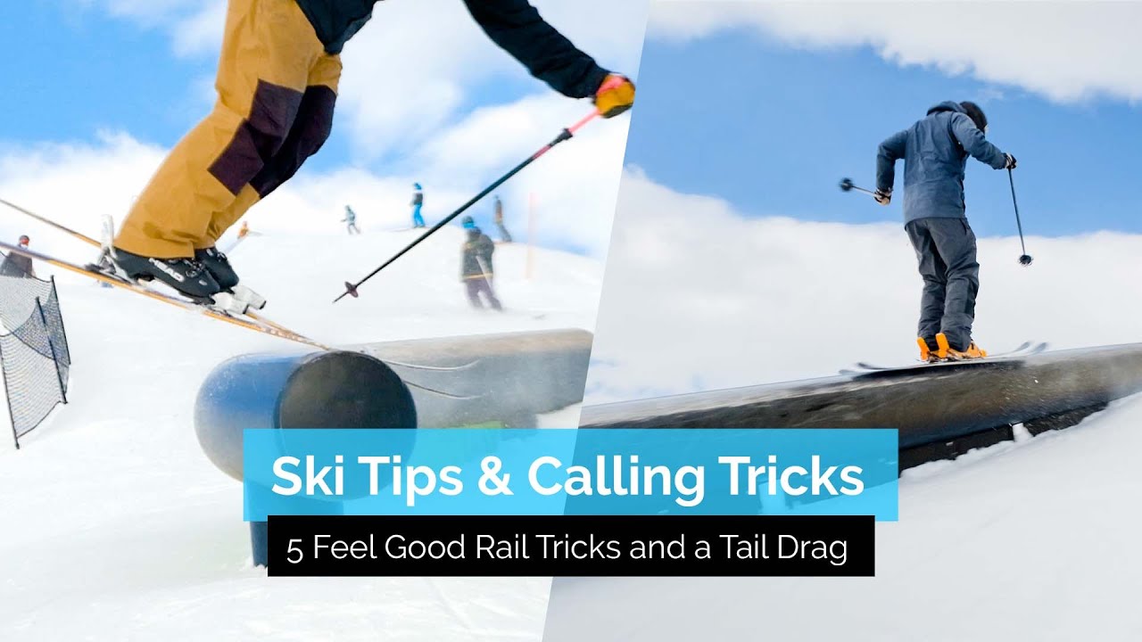 5 Feel Good Rail Tricks and a Tail Drag | Ski Tips & Calling Tricks