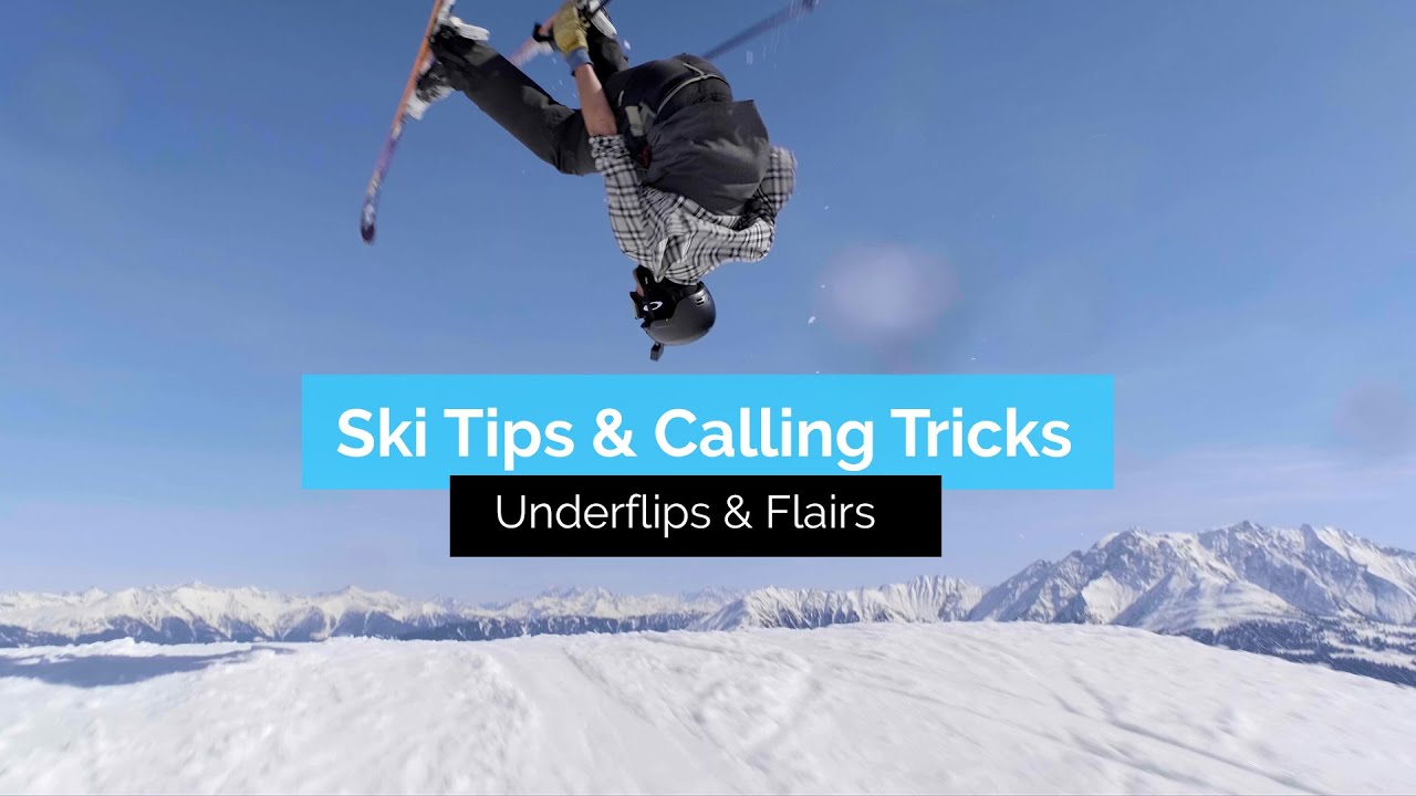 Ski Tips & Calling Tricks | Underflips & Flairs