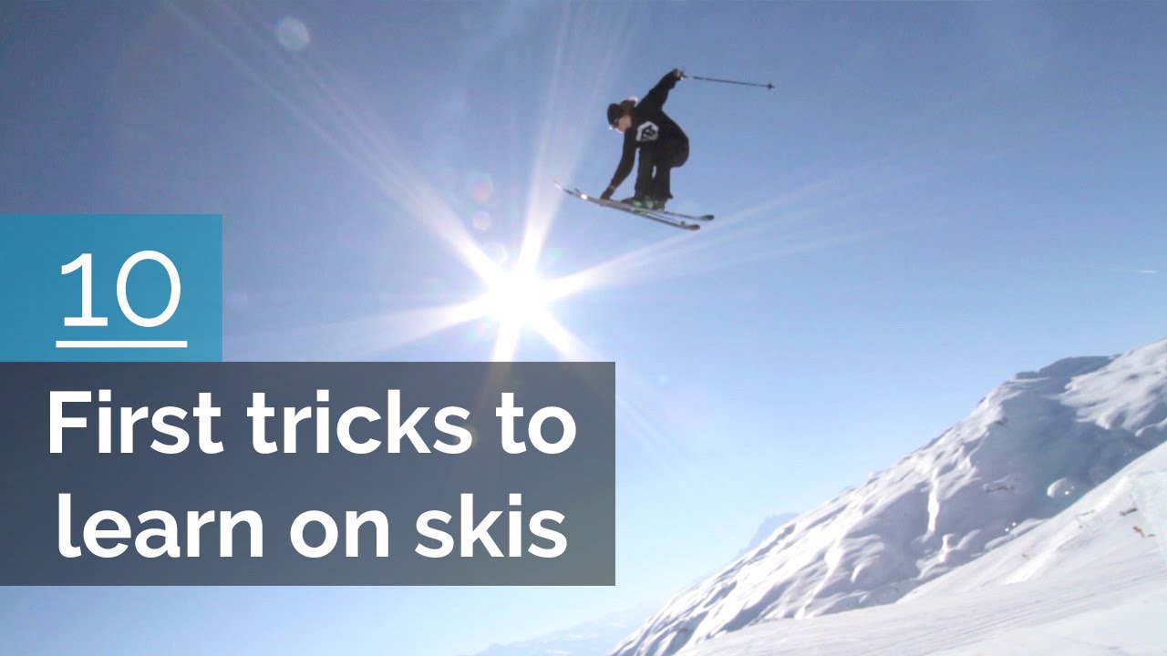 The 10 First Tricks To Learn on Skis