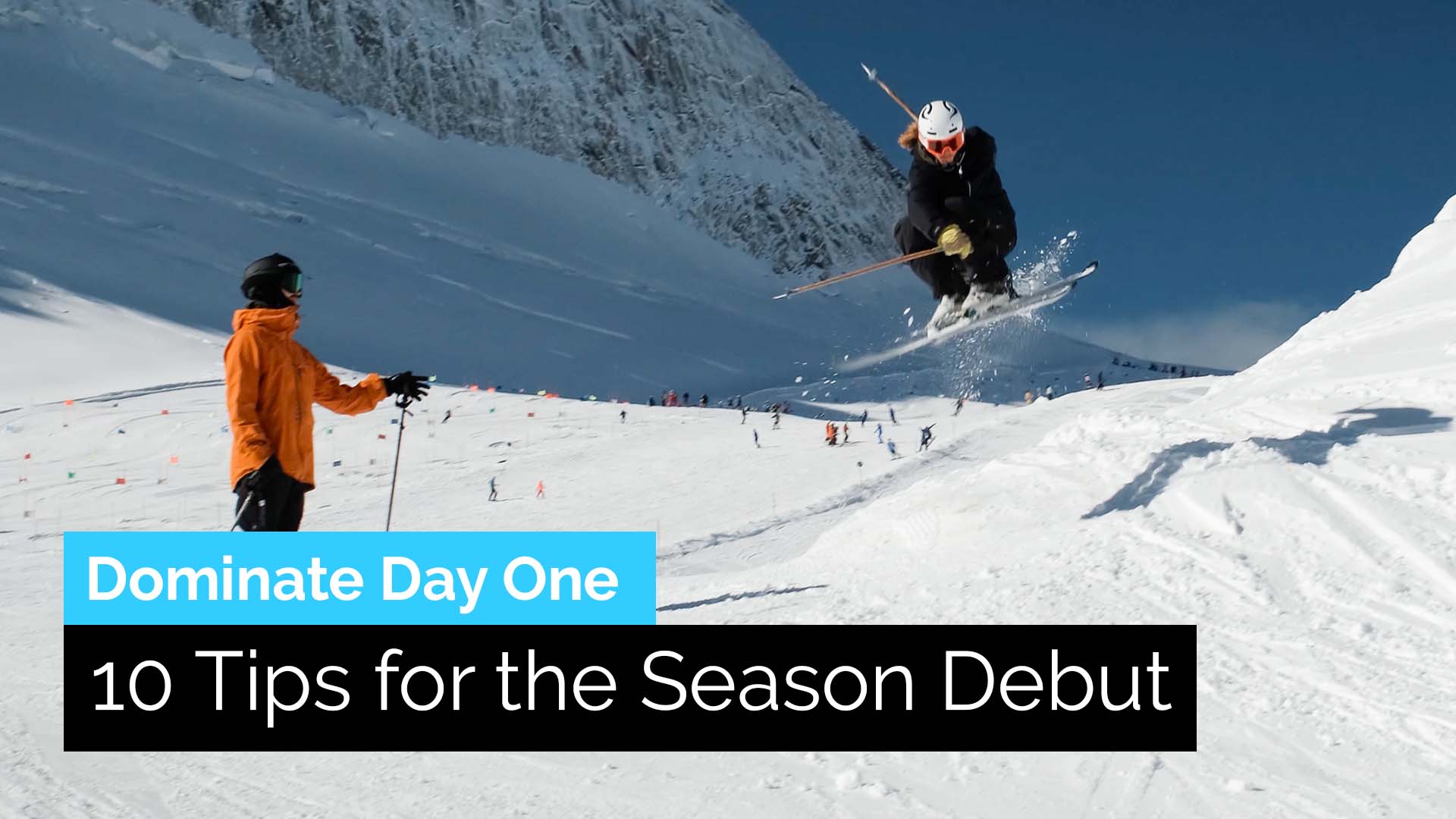 Dominate Day One: 10 Tips for Freestyle Skiing Season Debut